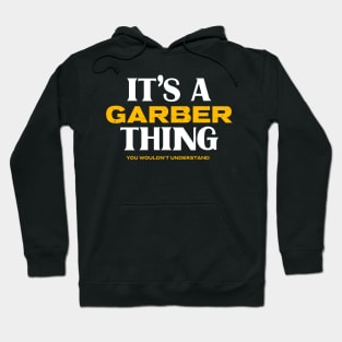 It's a Garber Thing You Wouldn't Understand Hoodie